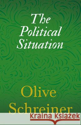 The Political Situation Olive Schreiner 9781473322400 Read Books