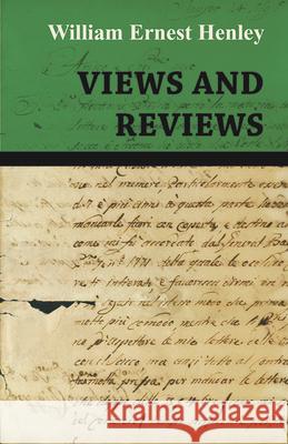 Views and Reviews William Ernest Henley 9781473322479