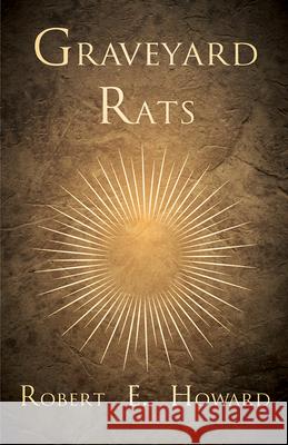 Graveyard Rats Robert E. Howard 9781473322776 Read Books