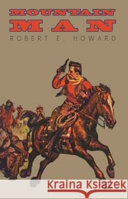 Mountain Man Robert E. Howard 9781473322851 Read Books