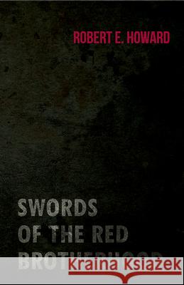 Swords of the Red Brotherhood Robert E. Howard 9781473323063 Read Books