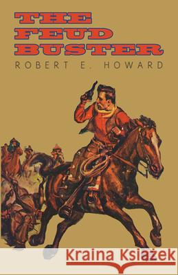 The Feud Buster Robert E. Howard 9781473323179 Read Books