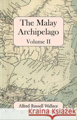 The Malay Archipelago, Volume II Alfred Russell Wallace 9781473323902