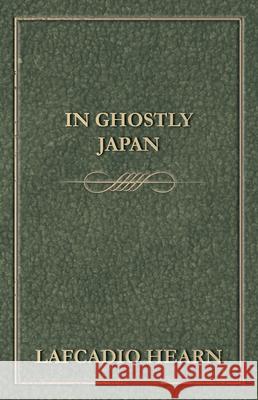 In Ghostly Japan Lafcadio Hearn 9781473324008 Read Books