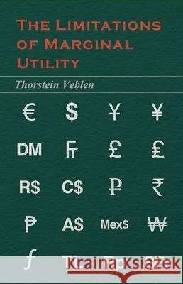 The Limitations of Marginal Utility (Essential Economics Series: Celebrated Economists) Veblen, Thorstein 9781473324169 Read Books