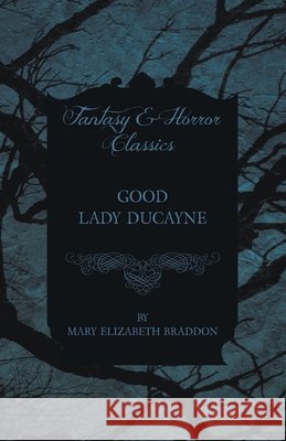 Good Lady Ducayne Mary Elizabeth Braddon 9781473324497