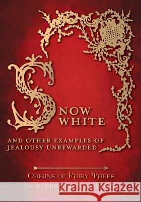 Snow White - And other Examples of Jealousy Unrewarded (Origins of Fairy Tales from Around the World): Origins of Fairy Tales from Around the World Carruthers, Amelia 9781473326415