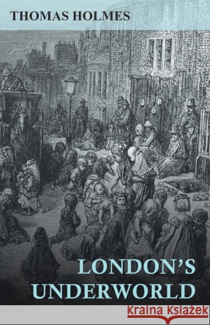 London's Underworld Thomas Holmes 9781473326453