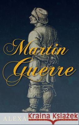 Martin Guerre Alexandre Dumas 9781473326613 Read Books