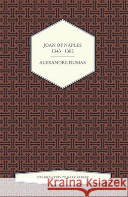 Joan of Naples 1343 - 1382 (Celebrated Crimes Series) Alexandre Dumas 9781473326637 Read Books