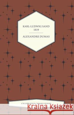 Karl-Ludwig Sand - 1819 Alexandre Dumas 9781473326644 Read Books
