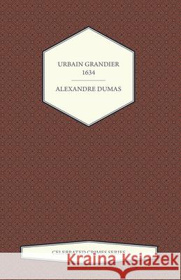 Urbain Grandier - 1634 (Celebrated Crimes Series) Alexandre Dumas 9781473326811