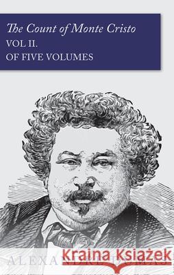 The Count of Monte Cristo - Vol II. (In Five Volumes) Alexandre Dumas 9781473326866 Read Books