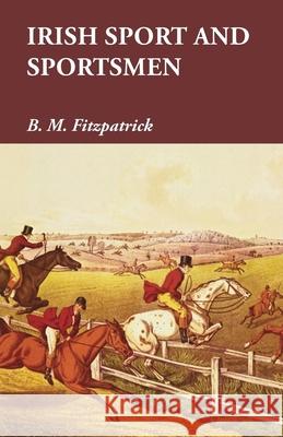 Irish Sport and Sportsmen B. M. Fitzpatrick 9781473327474 Read Country Books