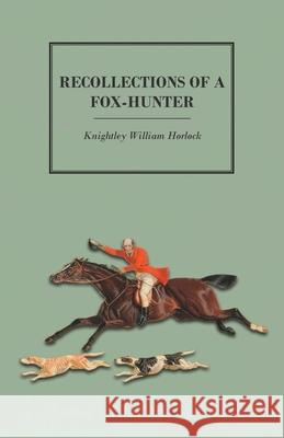 Recollections of a Fox-Hunter Knightley William Horlock 9781473327610 Read Country Books