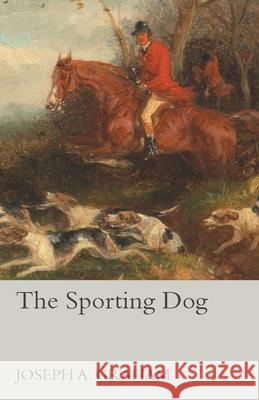 The Sporting Dog Joseph a. Graham 9781473327696 Read Country Books