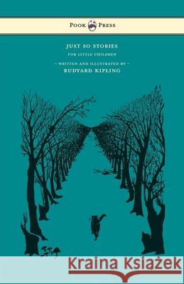 Just So Stories - For Little Children - Written and Illustrated by Rudyard Kipling Rudyard Kipling Rudyard Kipling 9781473327825 Pook Press