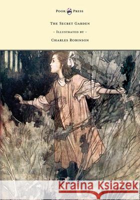 The Secret Garden - Illustrated by Charles Robinson Frances Hodgson Burnett Charles Robinson 9781473327863 Pook Press