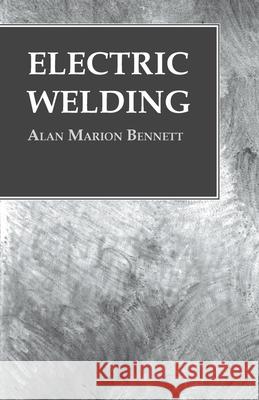 Electric Welding Alan Marion Bennett   9781473328693 Owen Press