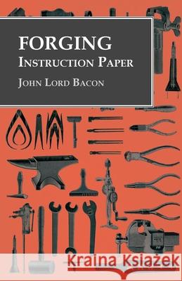 Forging - Instruction Paper John Lord Bacon   9781473328716 Owen Press