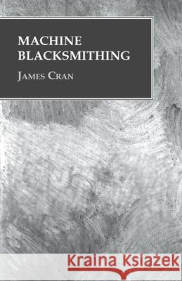 Machine Blacksmithing James Cran   9781473328815 Owen Press