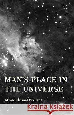 Man's Place in the Universe Alfred Russel Wallace 9781473329638 Read Books