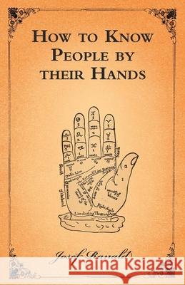 How to Know People by their Hands Josef Ranald 9781473330412