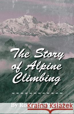 The Story of Alpine Climbing Francis Gribble 9781473331563 Macha Press