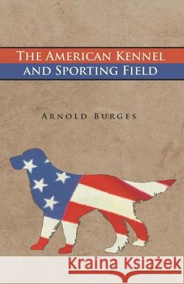 The American Kennel and Sporting Field Arnold Burges 9781473331990 Read Country Books