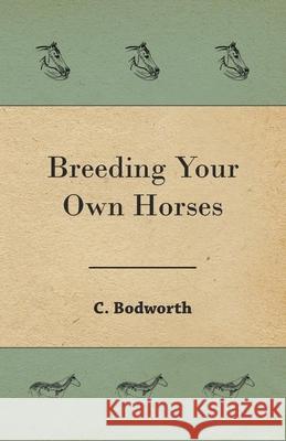 Breeding Your Own Horses C Bodworth 9781473332577 Read Country Books