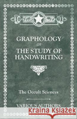 The Occult Sciences - Graphology or the Study of Handwriting Poinsot, M. C. 9781473332683 Read Books