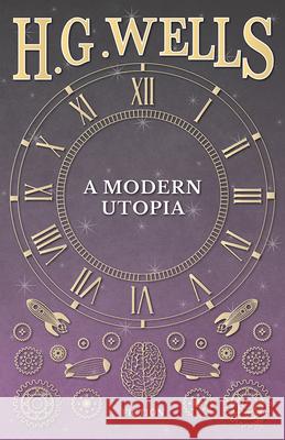 A Modern Utopia H G Wells 9781473332935 H. G. Wells Library