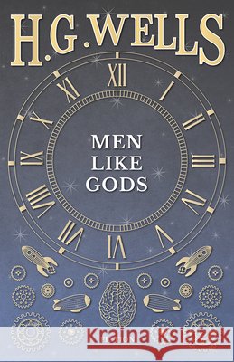 Men Like Gods H. G. Wells 9781473333079 H. G. Wells Library