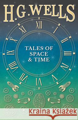 Tales of Space and Time H. G. Wells 9781473333154 H. G. Wells Library