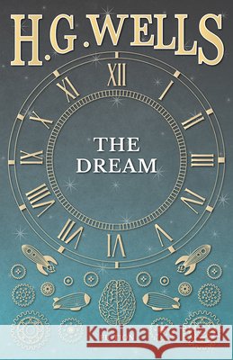 The Dream H. G. Wells 9781473333260 H. G. Wells Library