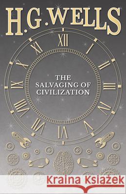 The Salvaging of Civilization H. G. Wells 9781473333499 H. G. Wells Library