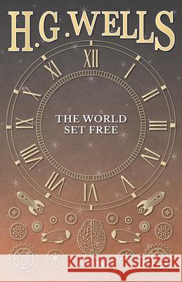 The World Set Free H. G. Wells 9781473333666 H. G. Wells Library