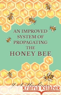 An Improved System of Propagating the Honey Bee J. S. Harbison 9781473334441 