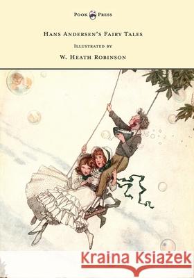 Hans Andersen's Fairy Tales - Illustrated by W. Heath Robinson Hans Christian Andersen W. Heath Robinson 9781473334649 Thousand Fields