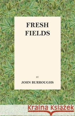 Fresh Fields John Burroughs 9781473335417 Thousand Fields