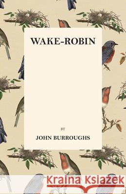 Wake-Robin John Burroughs 9781473335479 Thousand Fields