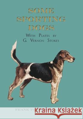 Some Sporting Dogs - With Plates by G. Vernon Stokes Frank Townend Barton   9781473336193 Read Country Books
