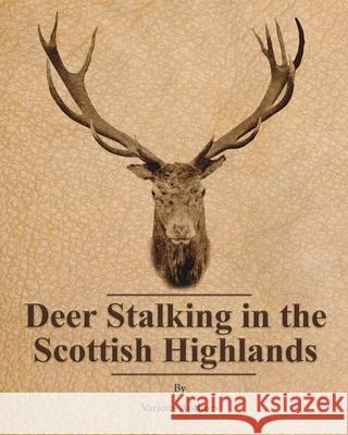 Deer Stalking in the Scottish Highlands Various Authors   9781473336223 Read Country Books