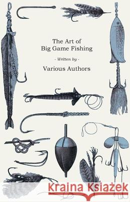 The Art of Big Game Fishing Various Authors   9781473336391 Read Country Books