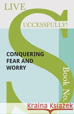Live Successfully! Book No. 3 - Conquering Fear and Worry D N McHardy 9781473336445