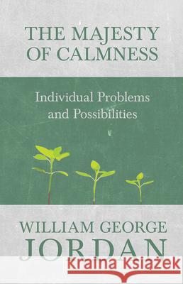 The Majesty of Calmness: Individual Problems and Possibilities Jordan, William George 9781473336568 Light House
