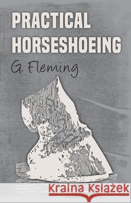 Practical Horseshoeing G. Fleming 9781473336780 Read Books