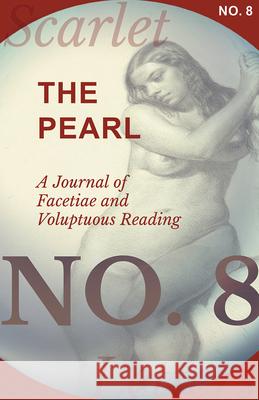 The Pearl - A Journal of Facetiae and Voluptuous Reading - No. 8 Various 9781473336971 Scarlet Letters
