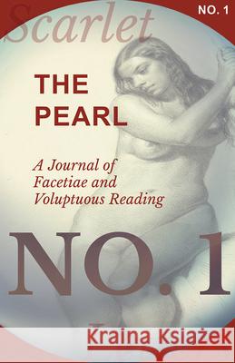 The Pearl - A Journal of Facetiae and Voluptuous Reading - No. 1 Various 9781473337053 Scarlet Letters