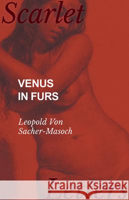 Venus in Furs Leopold Von Sacher-Masoch 9781473337152